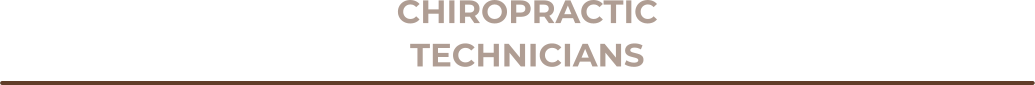 CHIROPRACTIC TECHNICIANS